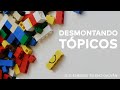 DESMONTANDO TÓPICOS