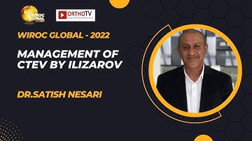 Wiroc Global 2022 : MANAGEMENT OF CTEV BY ILIZAROV - DR.SATISH NESARI