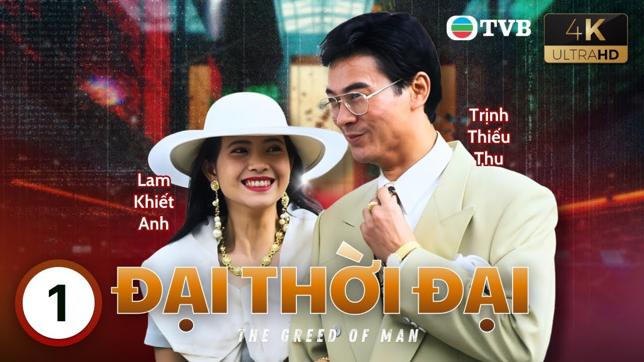 Phim TVB lồng tiếng Đại Thời Đại 4K 1/40 | Trịnh Thiếu Thu, Lưu Thanh Vân, Lam Khiết Anh | 1992