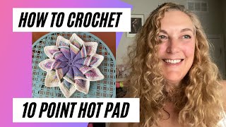 Crochet Hot Pad Tutorial - 10 Point Star Hot Pad - Step By Step
