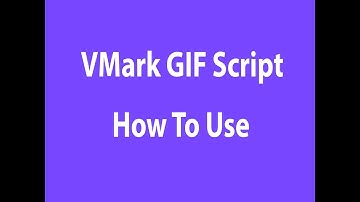 VMark GIF Videos Script How To Upload Files And Use Script