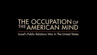 Video: Occupation of the American Mind: On Israel &  Palestine Relations