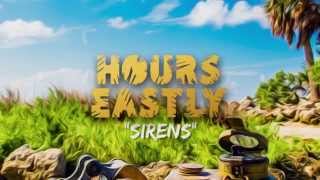 Video thumbnail of "Hours Eastly - Sirens"