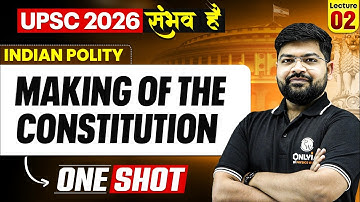 Complete Indian Polity | Making Of The INDIAN Constitution 🔥 | UPSC 2026