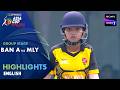 Bangladesh 'A' vs Malaysia | Group Stage | Highlights | DP World Women’s Asia Cup Rising Stars 2026