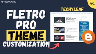 How to Customise Blogger Theme Like a Pro | Fletro pro Theme customization (Like Techyleaf)
