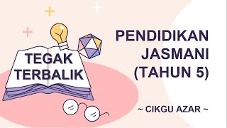 PENDIDIKAN JASMANI (TAHUN 5) : TEGAK TERBALIK