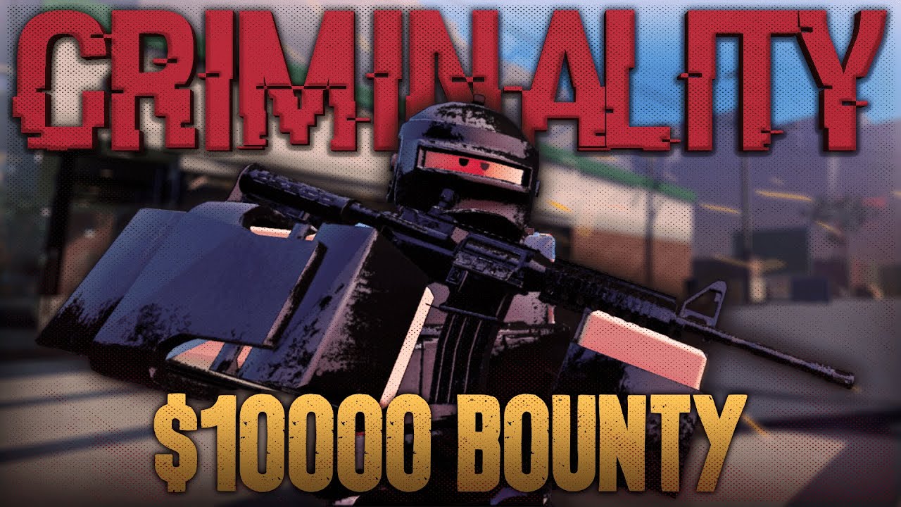 Criminality - 10,000 Bounty