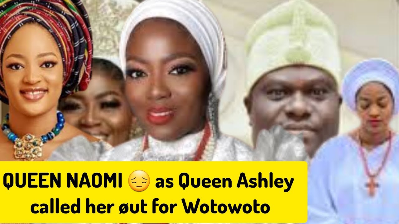QUEEN NAOMI 😔 as Queen Ashley called her øut for Wotowoto YouTube