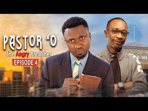 Pastor O (The Angry Preacher) Episode 4
