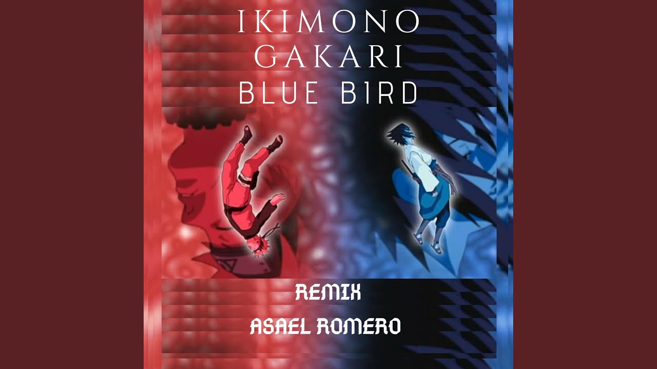 Blue Bird (feat. Ikimono Gakari) [Remix] - Asael Romero | Shazam