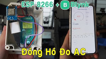 Hướng dẫn làm đồng hồ theo dõi sản lượng điện qua WiFi - Xem trên Blynk