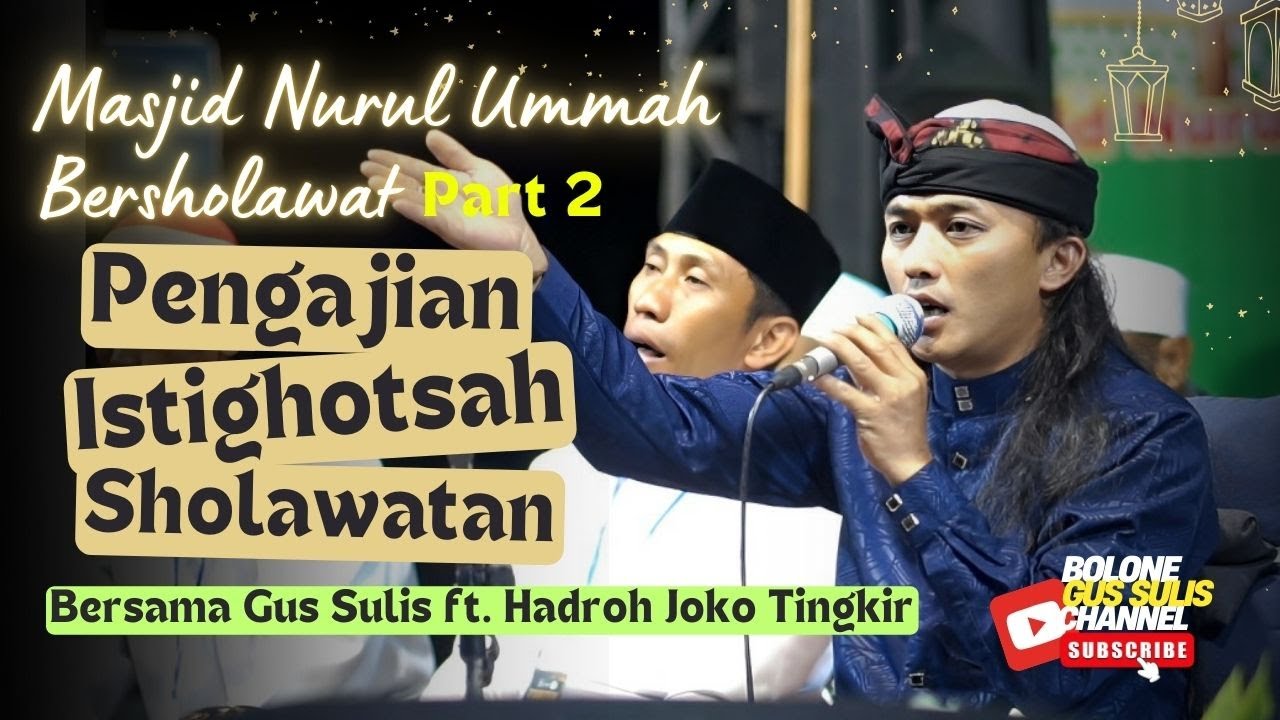 MASJID NURUL UMMAH BERSHOLAWAT | bersama GUS SULIS & HADROH JOKO TINGKIR | Part 2