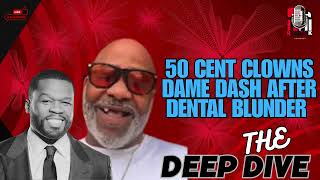 50 Cent ROASTS Dame Dash for Epic Dental Fail