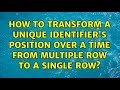 How to transform a unique identifier's position over a time from multiple row to a single row?