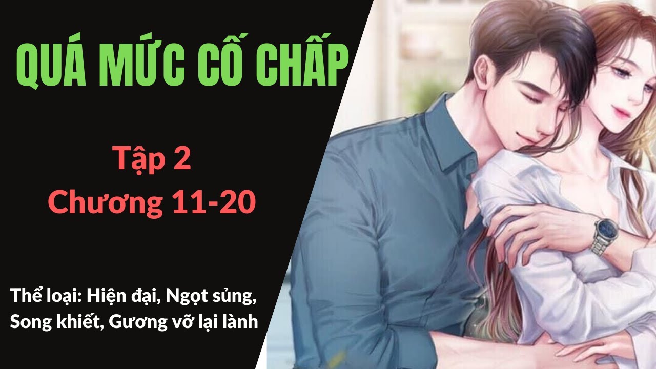 Tập 2 | Quá Mức Cố Chấp |  Hiện đại, Ngọt sủng, Gương vỡ lại lành