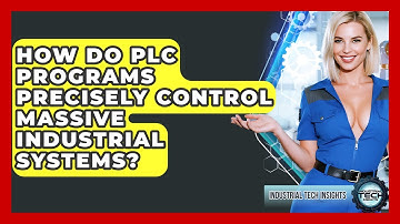 How Do PLC Programs Precisely Control Massive Industrial Systems? - Industrial Tech Insights