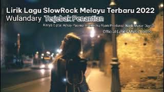 Lirik lagu SlowRock Melayu Terbaru 2022 Wulandary - Terjebak Penantian [ Lyrics ]