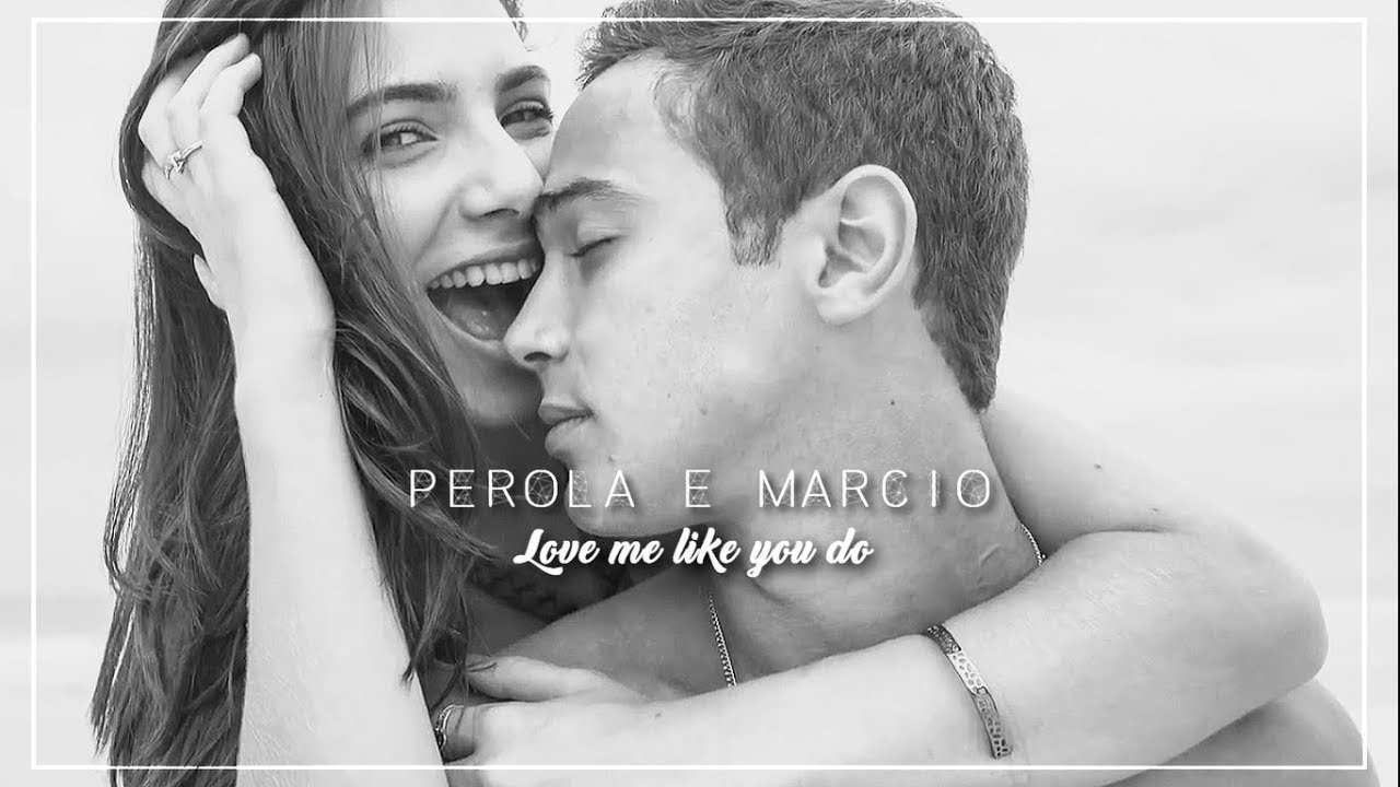 Perola  & Marcio ||| Love Me Like You Do