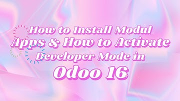 How to Install Modul Apps & How to Activate Developer Mode in Odoo 16