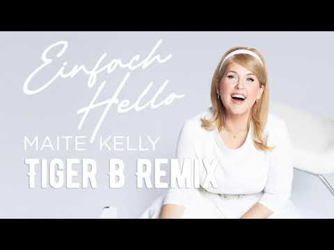 Maite Kelly - Einfach Hello ( Tiger B Remix )
