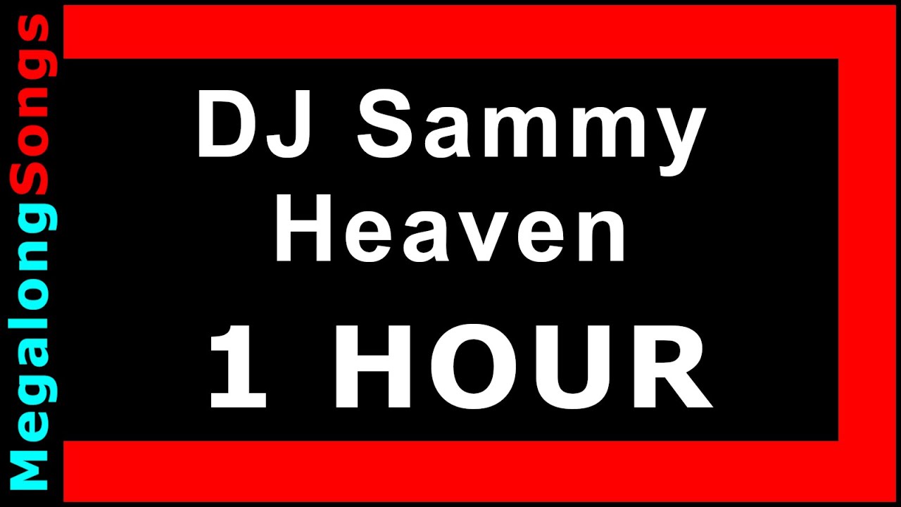 DJ Sammy Heaven 🔴 [1 HOUR] ️ YouTube