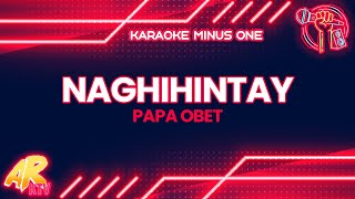 Naghihintay - Papa Obet [KARAOKE] (MINUS ONE)