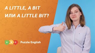 A LITTLE, A BIT или A LITTLE BIT?