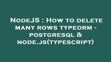 NodeJS : How to delete many rows typeorm - postgresql & node.js(typescript)