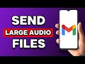 Send Large Audio Files via Gmail 📧
