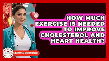 How Much Exercise Is Needed to Improve Cholesterol and Heart Health? - Cholesterol Support Network