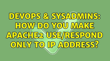 DevOps & SysAdmins: How do you make Apache2 use/respond only to IP address? (2 Solutions!!)