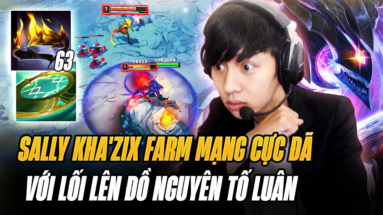 Sally Và Con Kha'Zix 500 AD Farm Mạng Cực Đã Với Lối Lên Đồ Nguyên Tố Luân Hồi Chiêu Cuối Liên Tục