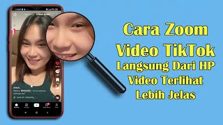 Cara Zoom Video TikTok