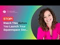 How to Launch a Squarespace Website Like a Pro (What DIYers Miss!)
