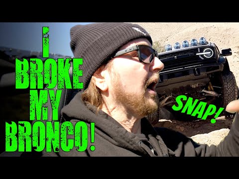 I BROKE MY BRONCO!