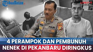 🔴SADIS! 4 PERAMPOK YANG TEWASKAN NENEK DI PEKANBARU DITANGKAP, MANTAN MENANTU JADI OTAKNYA!