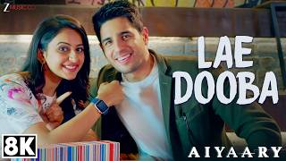 Lae Dooba 8K Video | Aiyaary | Sidharth Malhotra, Rakul Preet | Sunidhi Chauhan | Rochak Kohli
