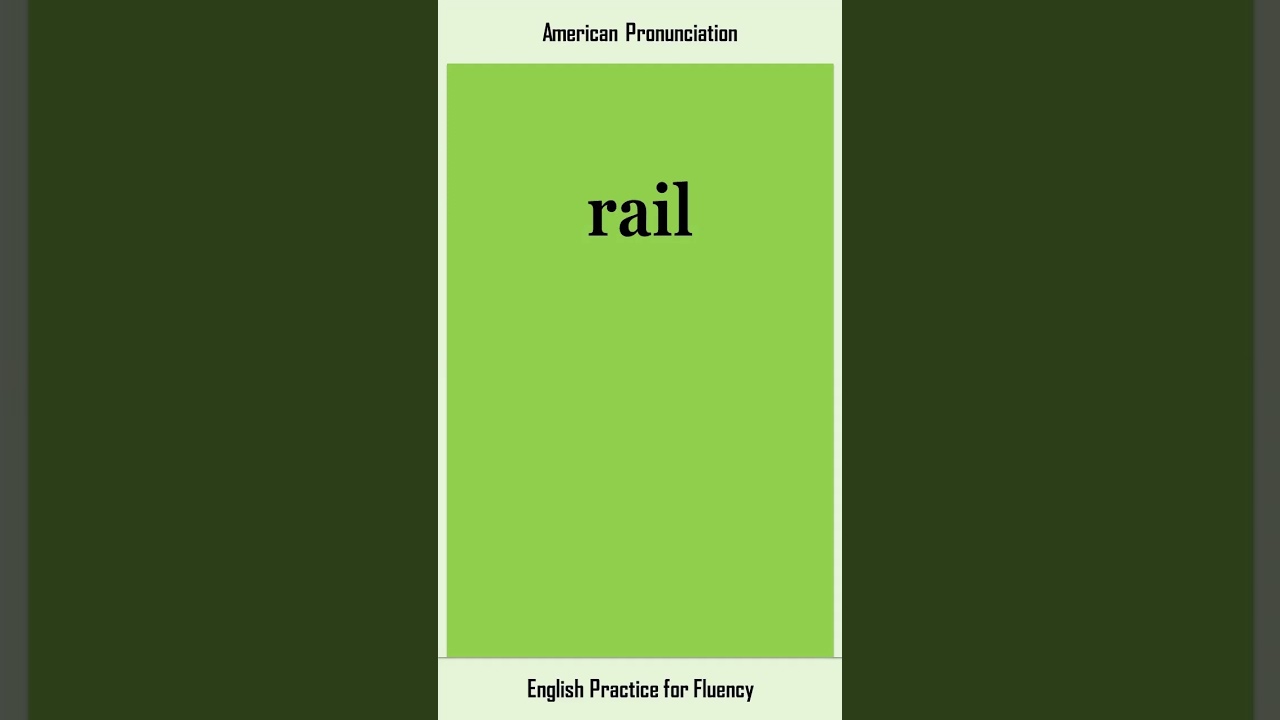 rail, How to Say or Pronounce RAIL in American, British English, Pronunciation