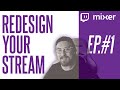 Redesign YOUR stream! EP. #1
