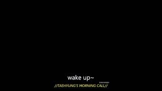 Taehyung's morning call
