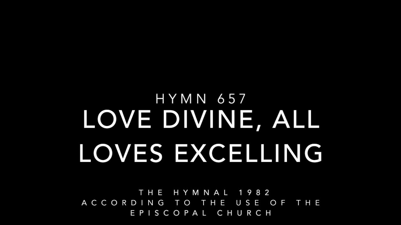 Hymn 657 Love Divine, All Loves Excelling The Hymnal 1982 (With