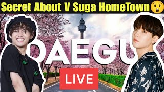 Secrets About Bts V Suga Hometown Daegu Bts V And Suga Secrets Exposed Taehyung Suga Home Town