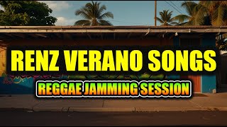 🎶 REGGAE JAMMING SESSION | RENZ VERANO Songs Playlist | CHILL REGGAE 2025