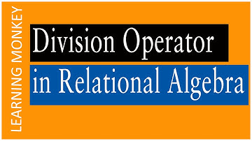 Understanding Division Operator in Relational Algebra || Lesson 52 || DBMS || Learning Monkey ||