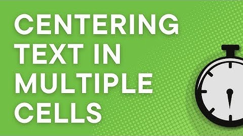 Google Sheets: How to center text one cell at a time, or all at once (2025)