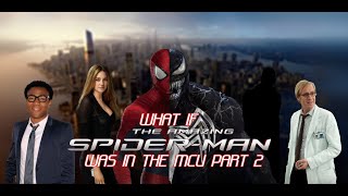 What If The Amazing Spider-Man was in the MCU? (Part 2)