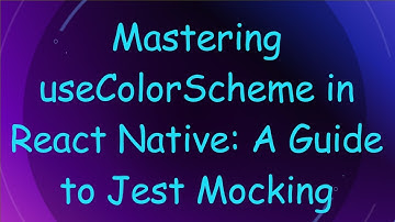 Mastering useColorScheme in React Native: A Guide to Jest Mocking