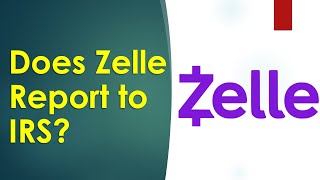 Does Zelle report to IRS?