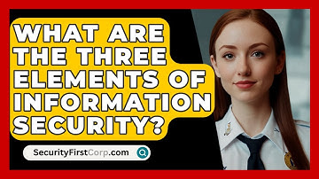 What Are The Three Elements Of Information Security? - SecurityFirstCorp.com